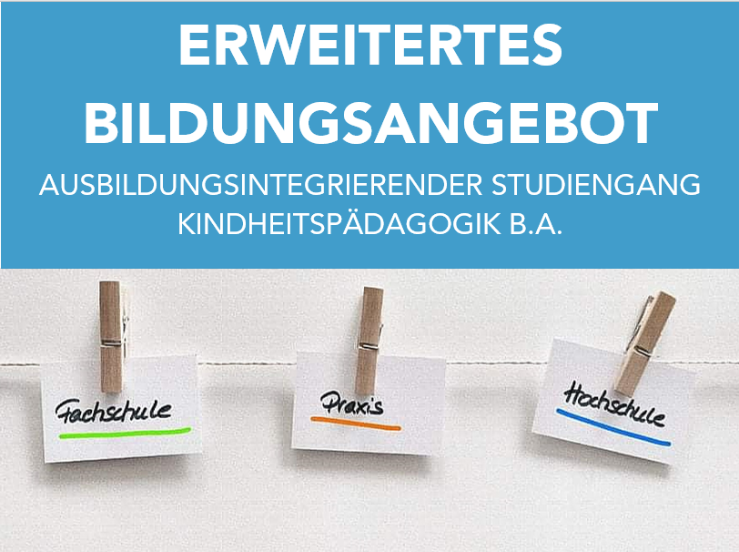 Erweitertes Bildungsangebot: Ausbildungsintegrierender Studiengang Kindheitspädagogik B.A.